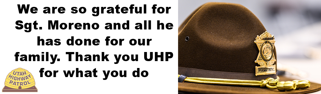 Image shows close view of UHP hat on table and text reads We are so grateful for Sgt. Moreno and all he has done for our family that you for what you do UHP